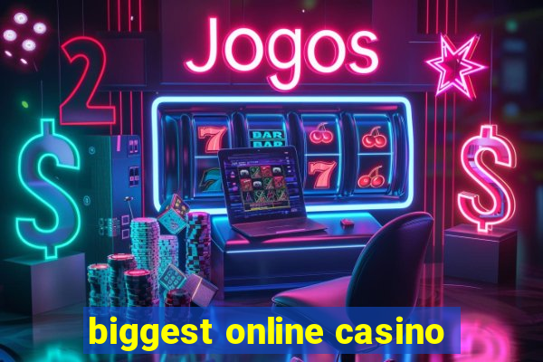 biggest online casino