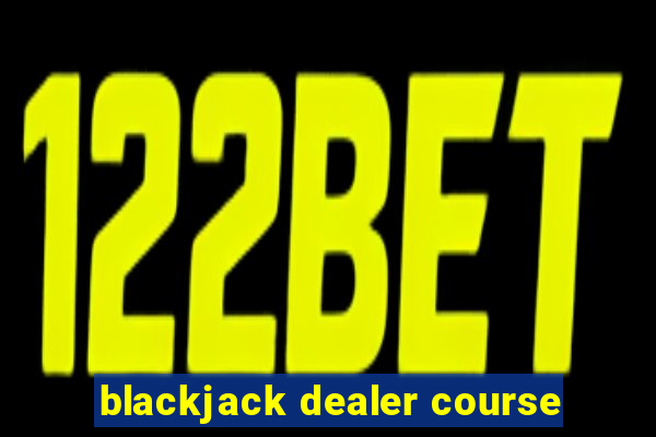 blackjack dealer course