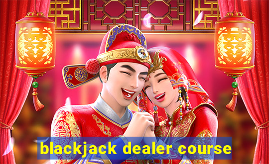 blackjack dealer course