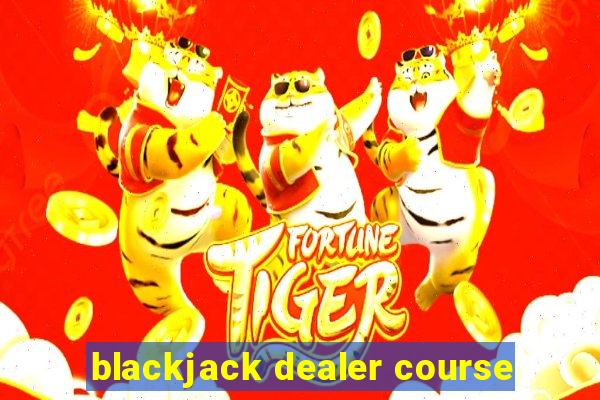 blackjack dealer course