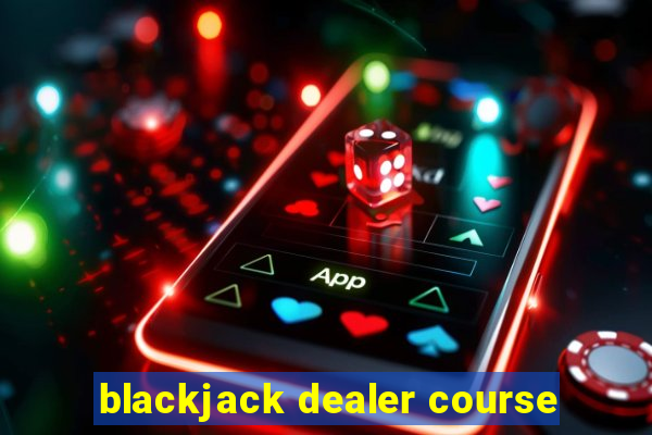 blackjack dealer course