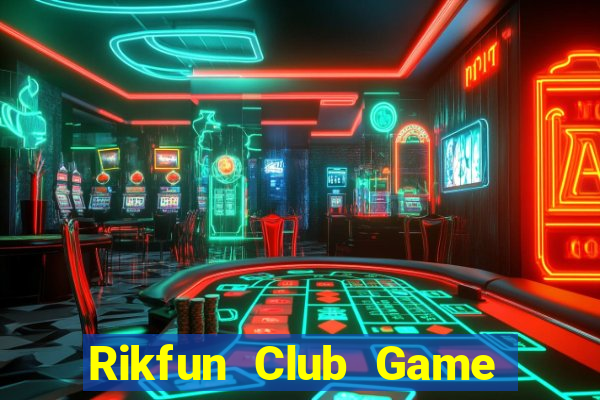 Rikfun Club Game Bài Đổi Thưởng B52