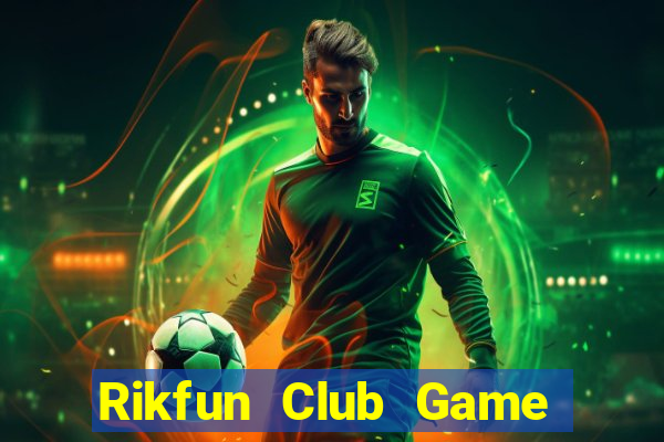 Rikfun Club Game Bài Đổi Thưởng B52