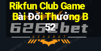 Rikfun Club Game Bài Đổi Thưởng B52