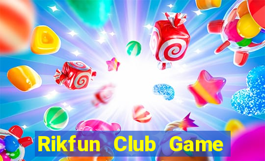 Rikfun Club Game Bài Đổi Thưởng B52