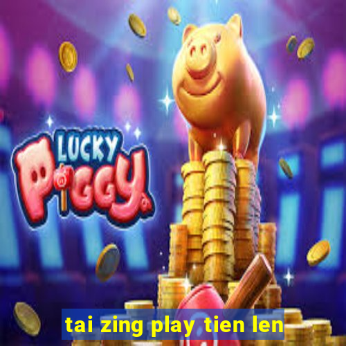 tai zing play tien len