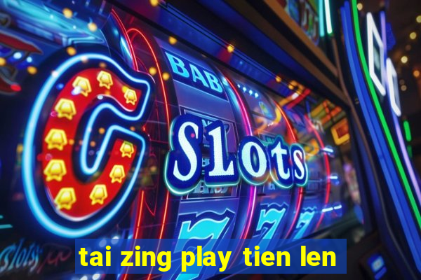 tai zing play tien len