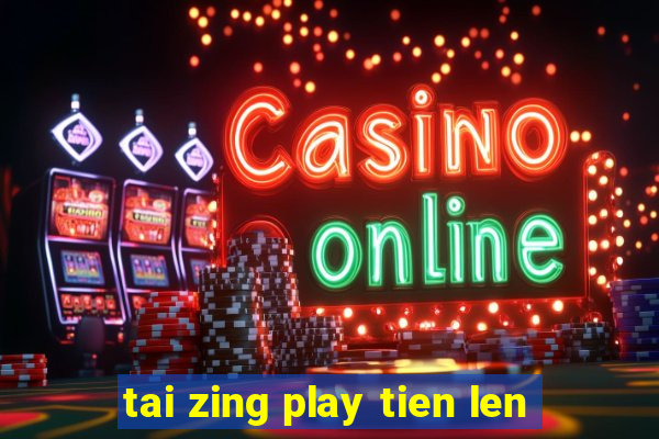 tai zing play tien len