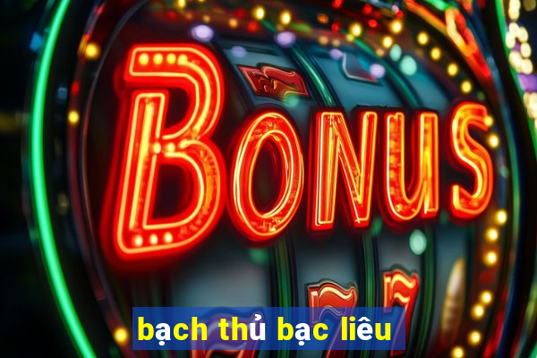 bạch thủ bạc liêu