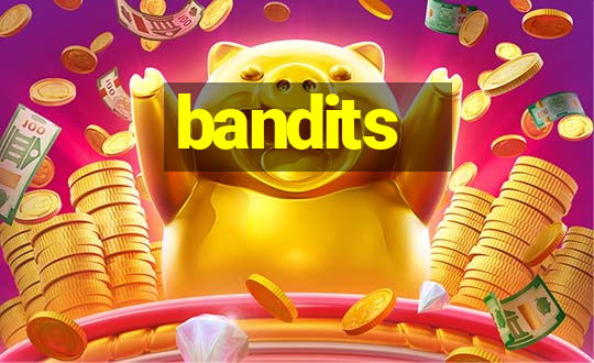 bandits