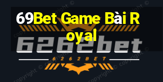 69Bet Game Bài Royal