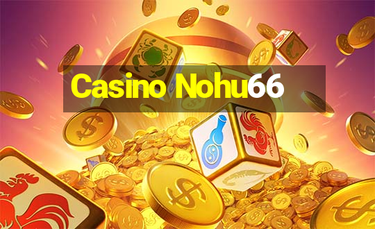 Casino Nohu66