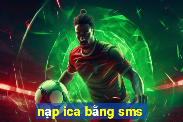 nạp ica bằng sms