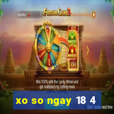 xo so ngay 18 4