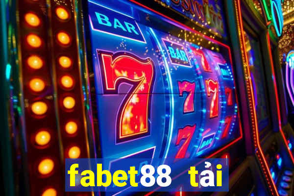 fabet88 tải xuống app