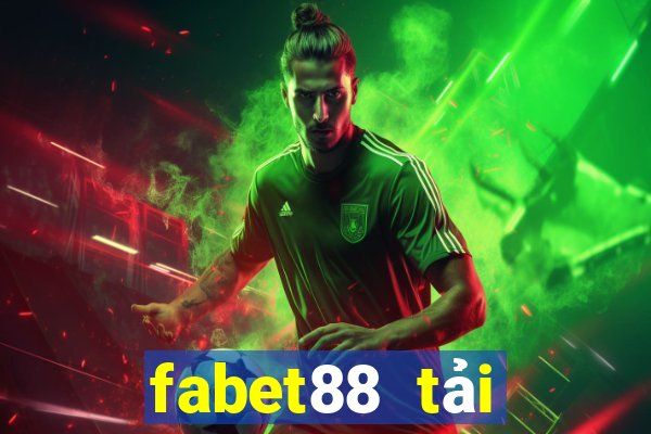 fabet88 tải xuống app