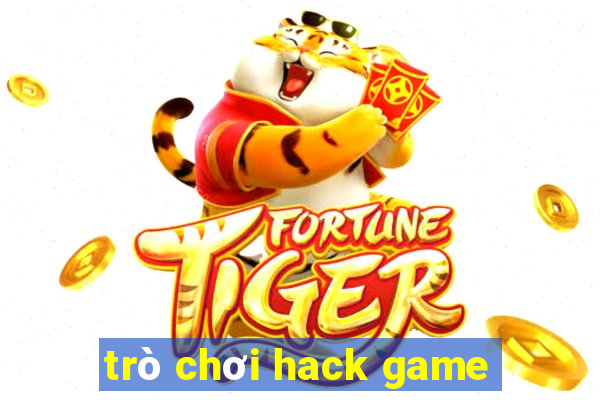 trò chơi hack game