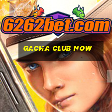 gacha club now