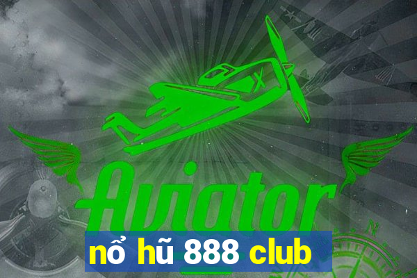 nổ hũ 888 club