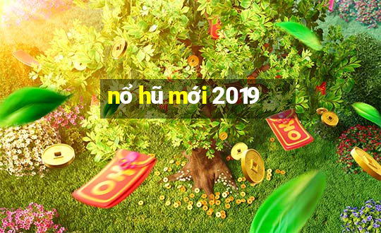 nổ hũ mới 2019