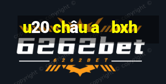 u20 châu a   bxh