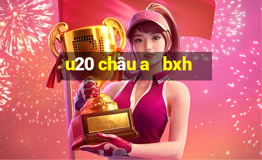 u20 châu a   bxh