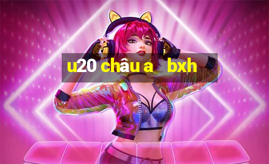 u20 châu a   bxh