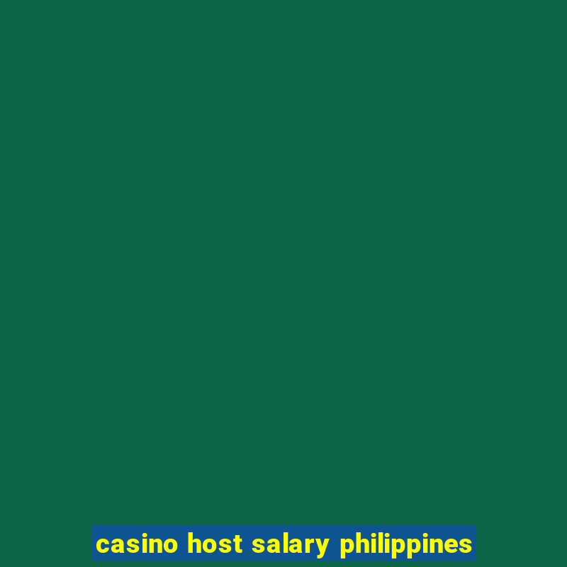 casino host salary philippines