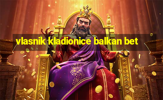 vlasnik kladionice balkan bet