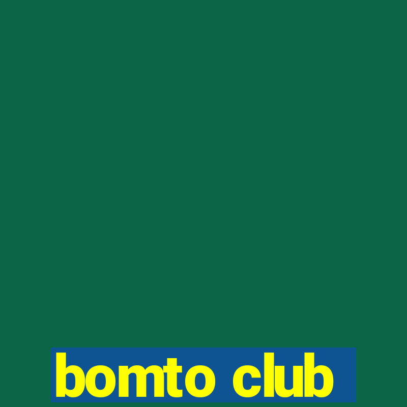 bomto club