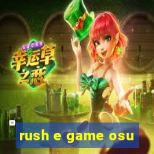 rush e game osu