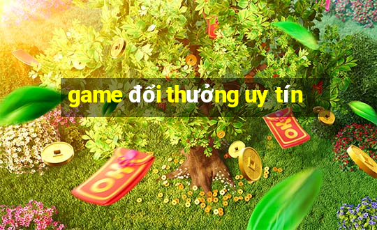 game đổi thưởng uy tín