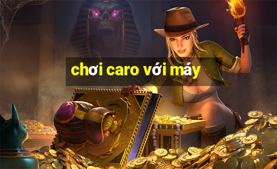 chơi caro với máy