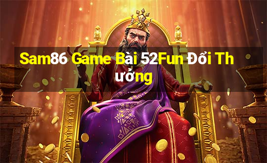 Sam86 Game Bài 52Fun Đổi Thưởng