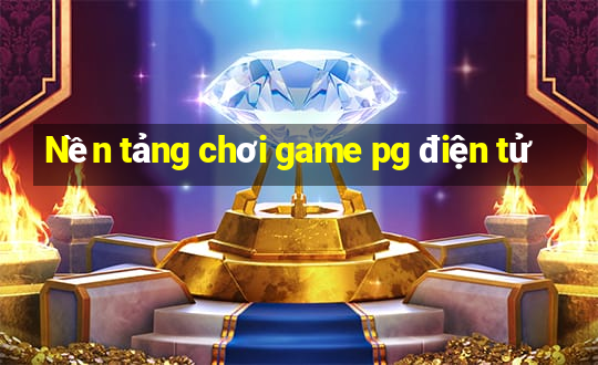 Nền tảng chơi game pg điện tử