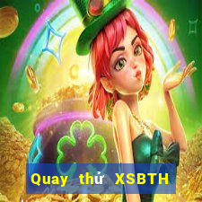 Quay thử XSBTH ngày 17