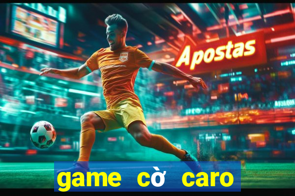 game cờ caro online hay nhất