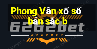 Phong Vân xổ số bản sắc b