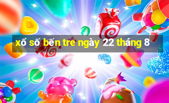 xổ số bến tre ngày 22 tháng 8