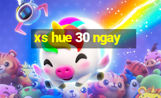 xs hue 30 ngay