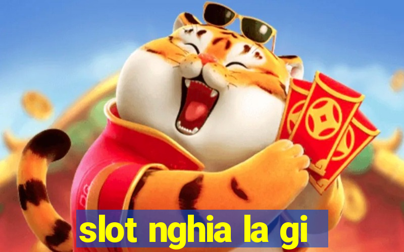 slot nghia la gi