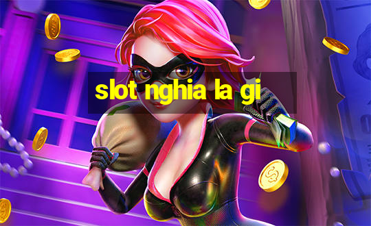 slot nghia la gi