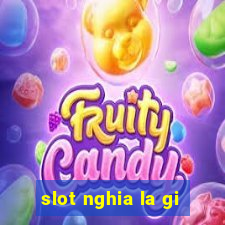 slot nghia la gi