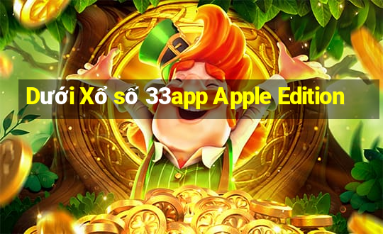 Dưới Xổ số 33app Apple Edition