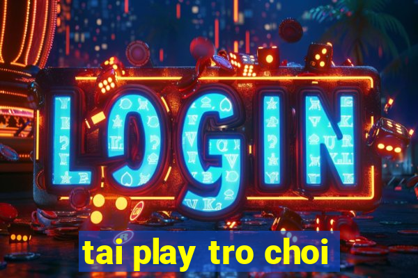 tai play tro choi