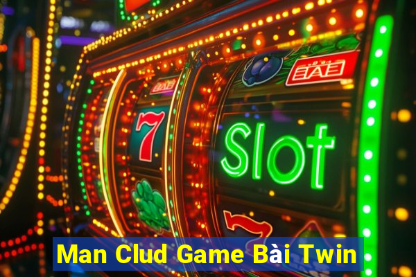 Man Clud Game Bài Twin