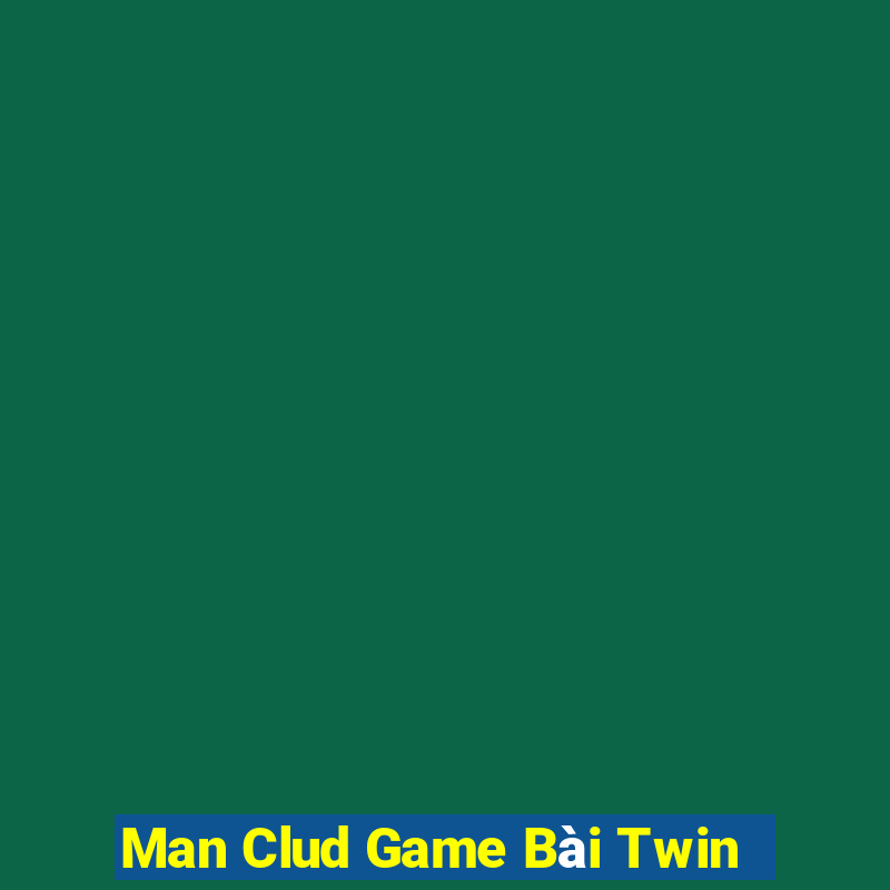 Man Clud Game Bài Twin