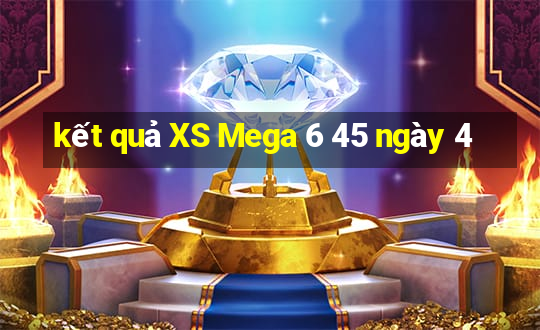 kết quả XS Mega 6 45 ngày 4