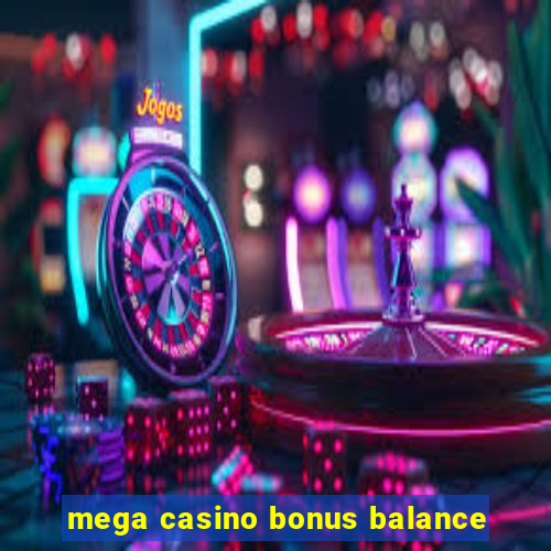 mega casino bonus balance