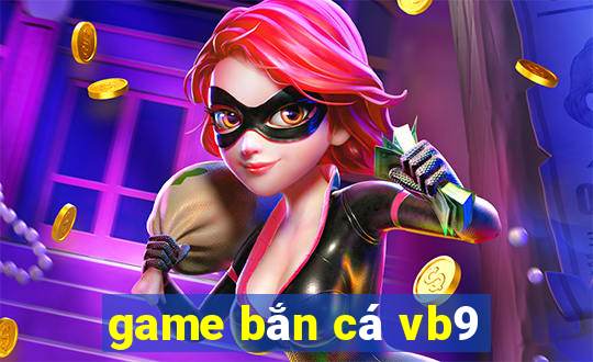 game bắn cá vb9